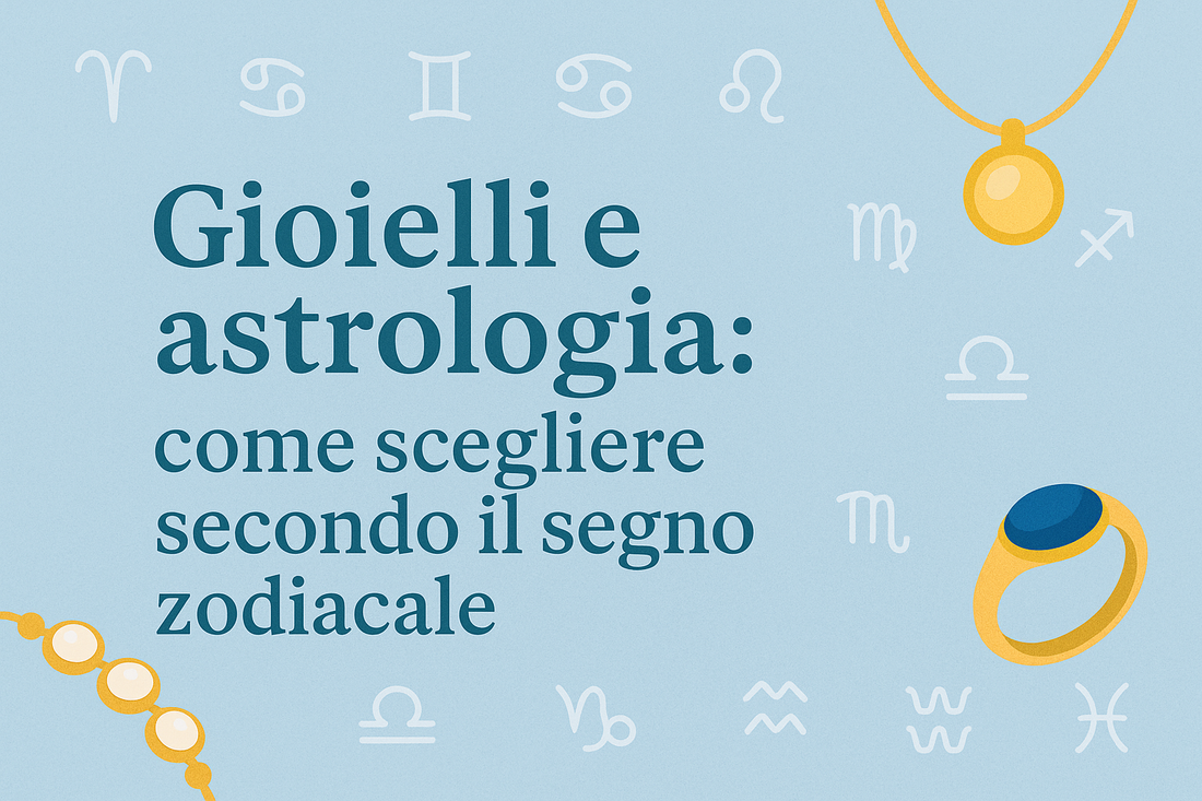 Gioielli e astrologia: il metallo perfetto per ogni segno zodiacale
