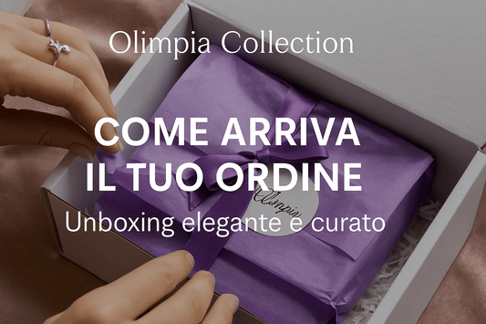 Come arriva il tuo ordine Olimpia Collection – Unboxing elegante e curato - Olimpia Collection