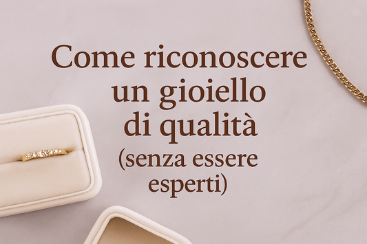 Come riconoscere un gioiello di qualità (senza essere esperti) - Olimpia Collection