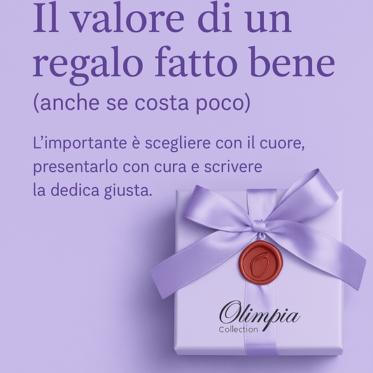 Il valore di un regalo fatto bene (anche se costa poco) - Olimpia Collection